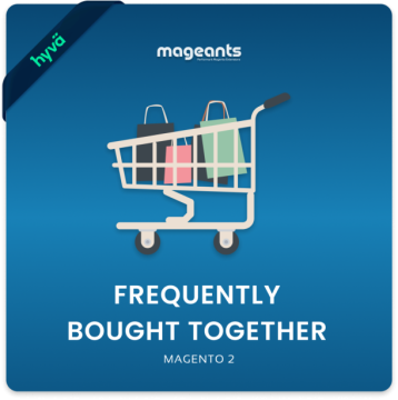 Magento 2 Frequently Bought Together Extension – Suggest Complementary Products to Increase Sales