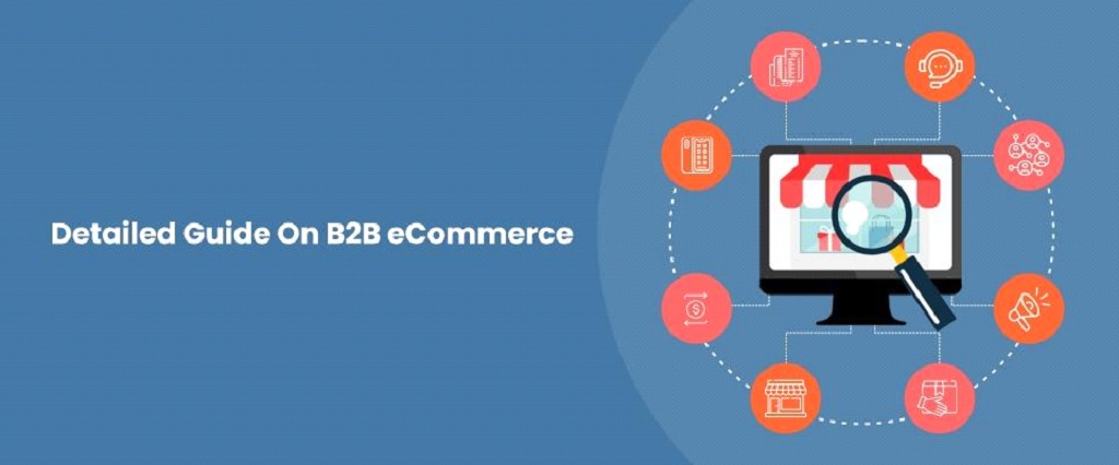 Detailed Guide On B2B eCommerce 