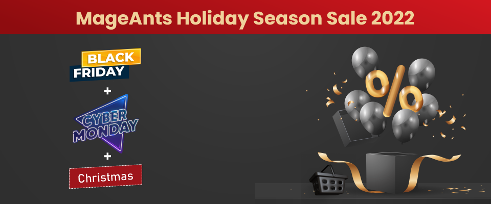 MageAnts Holiday Season 2022: Black Friday + Cyber Monday + Christmas Sale