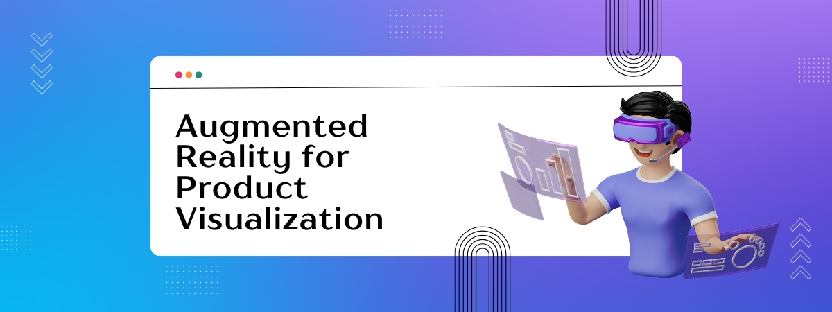 Augmented Reality for Product Visualization