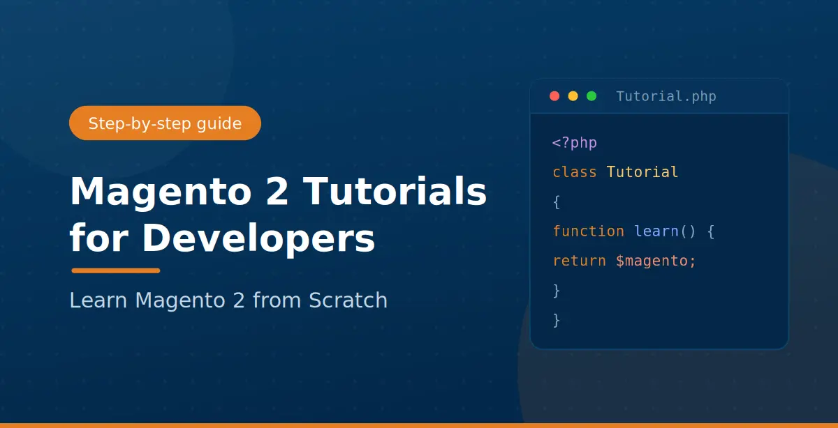 Magento 2 Tutorials for Developers: Learn from Scratch