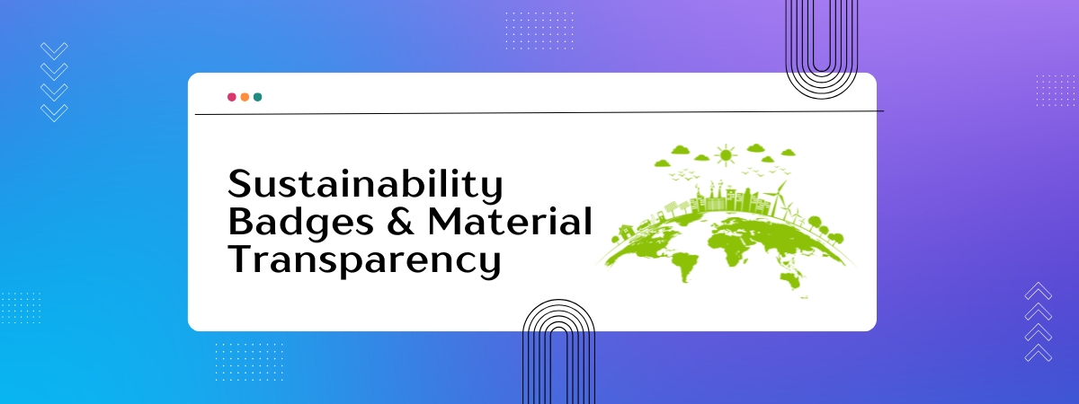 Sustainability Badges & Material Transparency