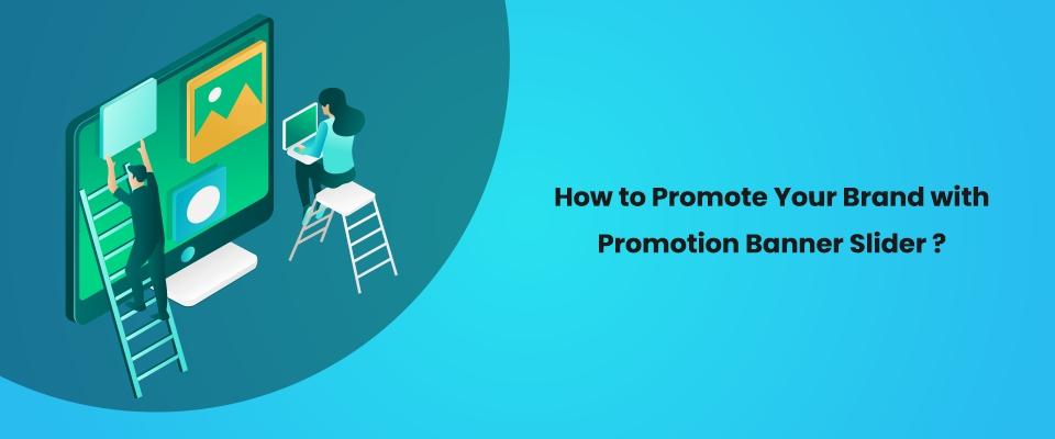 How to Promote Your Brand with Promotional Banner Slider?