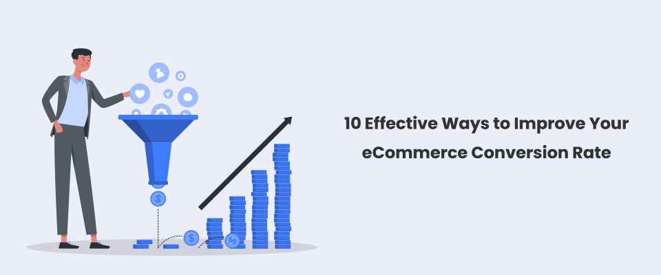 The Top 10 Effective Ways to Improve eCommerce Conversion Rate