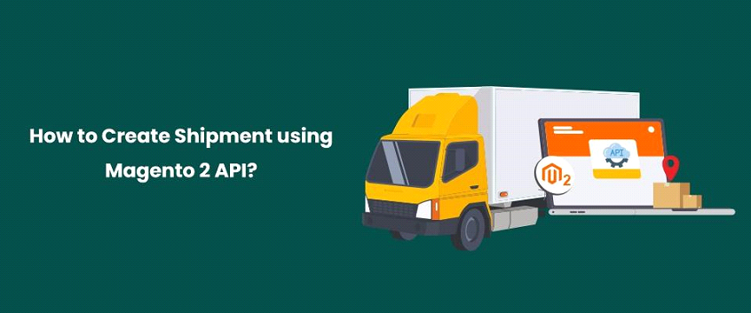 How to Create Shipment using Magento 2 API?