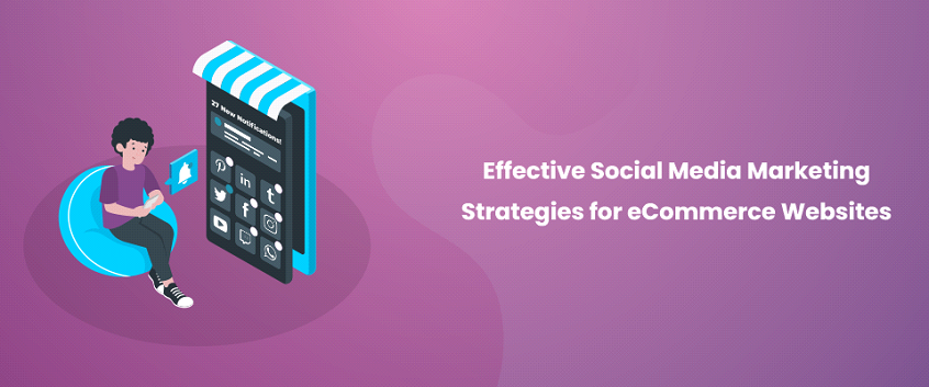 10 Effective Social Media Marketing Strategies for eCommerce Websites