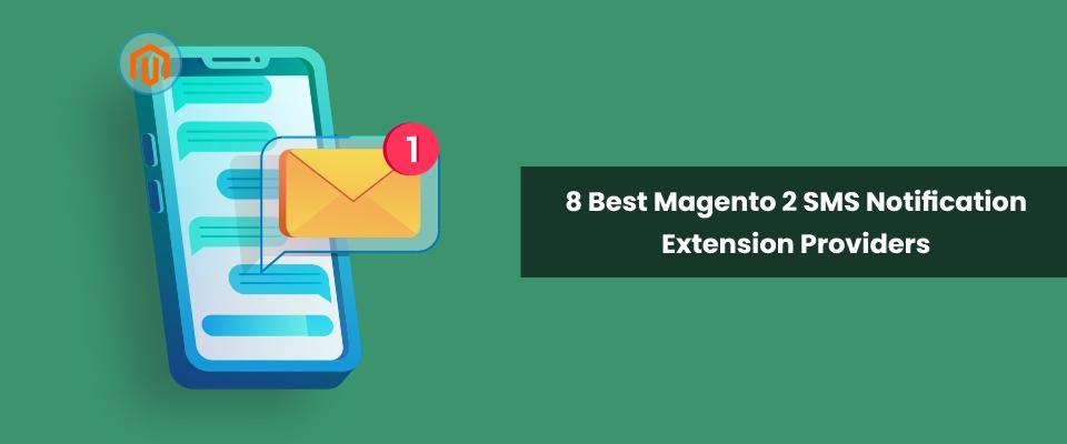 7 Best Magento 2 SMS Notification Extensions Providers - MageAnts