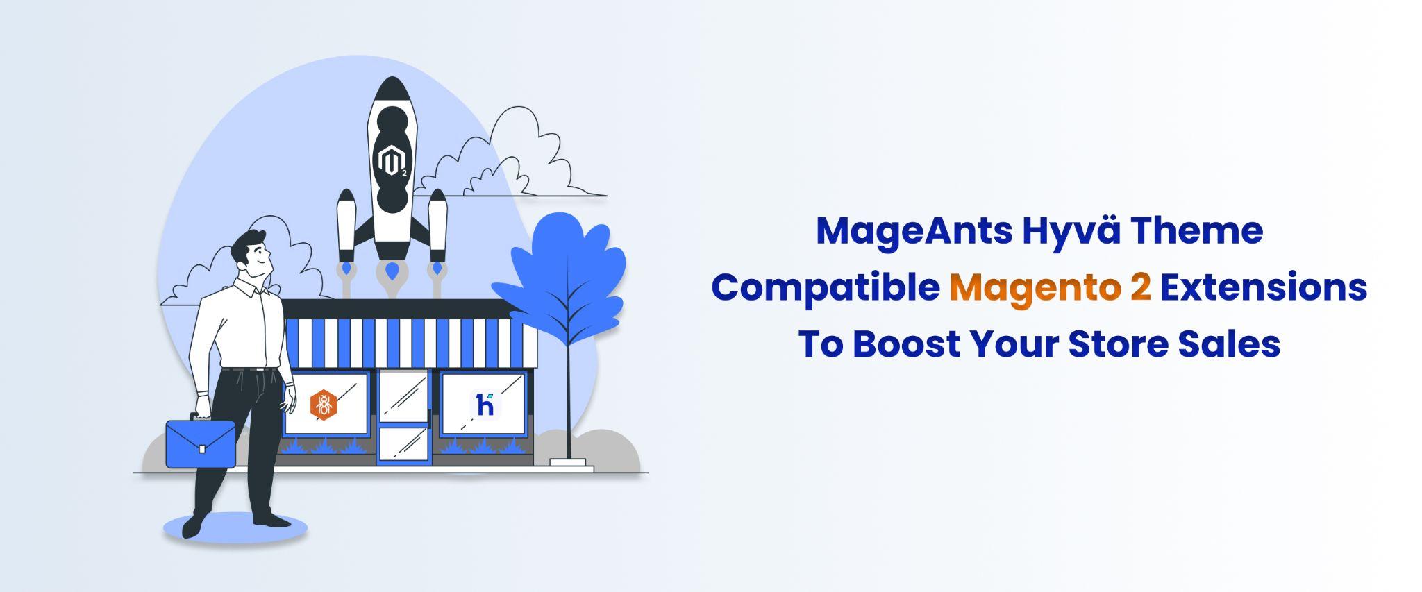 MageAnts Hyvä Theme Compatible Magento 2 Extensions To Boost Your Store Sales
