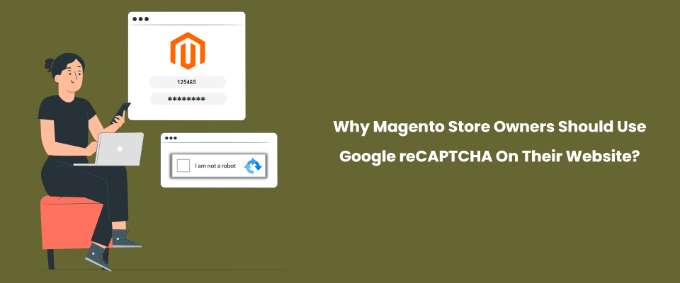 Why Magento Store Owners Should Use Google reCAPTCHA