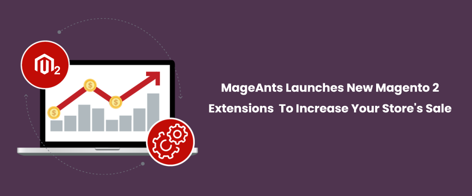 MageAnts Launches New Magento 2 Extensions For Your E-commerce Store
