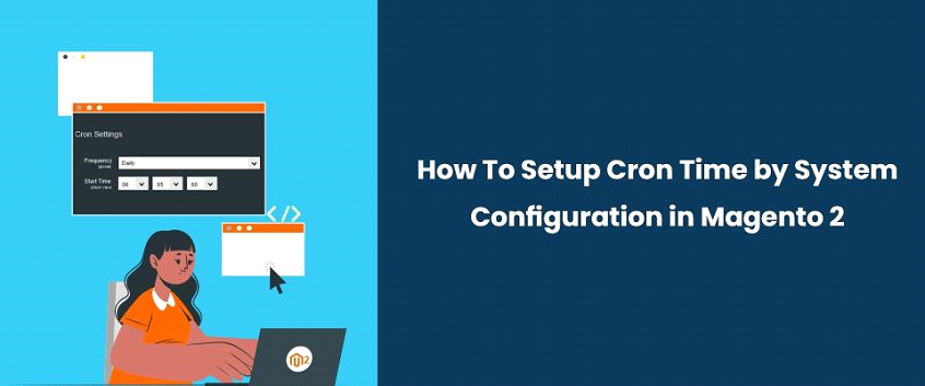 Setup Cron Time In Magento 2 System Configuration